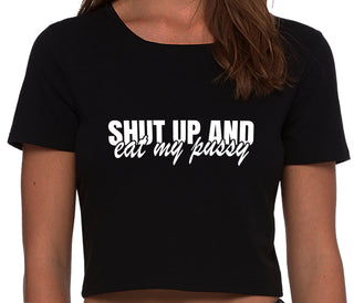 Shut Up and Eat My Pussy - Black Crop Top