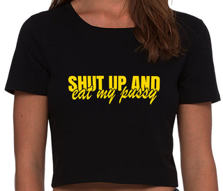 Shut Up and Eat My Pussy - Black Crop Top