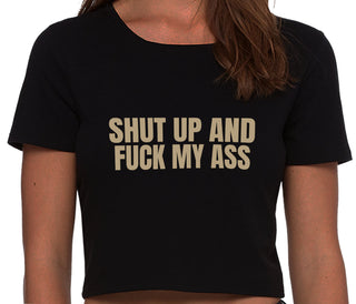 Shut Up and Fuck My Ass - Black Crop Top