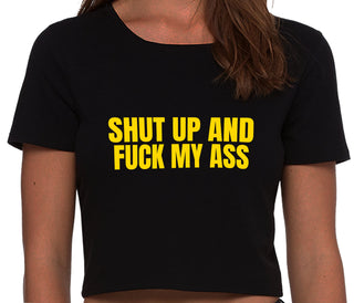 Shut Up and Fuck My Ass - Black Crop Top