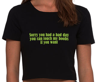Sorry You Had A Bad Day You Can Touch My Boobs If You Want - Black Crop Top