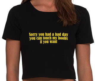 Sorry You Had A Bad Day You Can Touch My Boobs If You Want - Black Crop Top