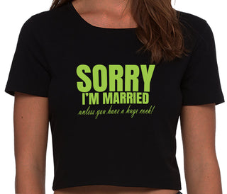 Sorry I'm Married Unless You Have A Huge Cock - Black Crop Top