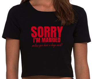 Sorry I'm Married Unless You Have A Huge Cock - Black Crop Top