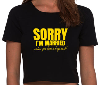 Sorry I'm Married Unless You Have A Huge Cock - Black Crop Top