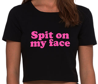 Spit On My Face - Black Crop Top