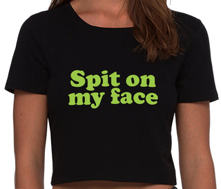 Spit On My Face - Black Crop Top