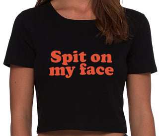 Spit On My Face - Black Crop Top