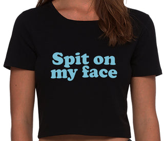 Spit On My Face - Black Crop Top