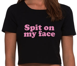 Spit On My Face - Black Crop Top