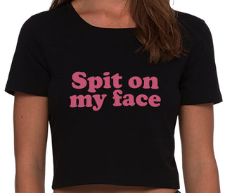 Spit On My Face - Black Crop Top