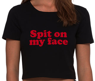 Spit On My Face - Black Crop Top