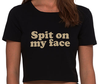 Spit On My Face - Black Crop Top
