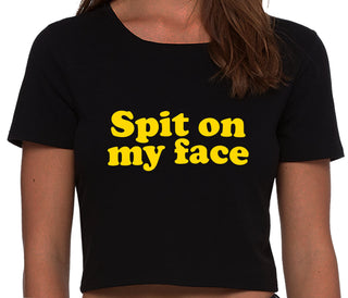Spit On My Face - Black Crop Top