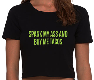 Spank My Ass And Buy Me Tacos - Black Crop Top