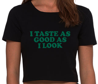 I Taste As Good As I Look - Black Crop Top