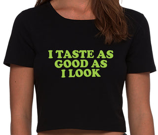 I Taste As Good As I Look - Black Crop Top