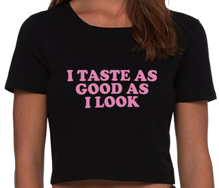 I Taste As Good As I Look - Black Crop Top