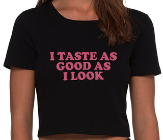I Taste As Good As I Look - Black Crop Top