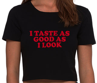 I Taste As Good As I Look - Black Crop Top