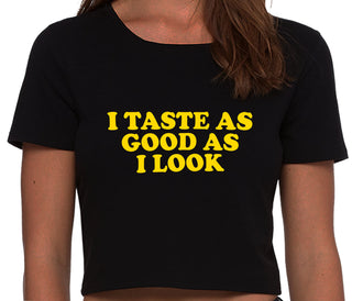 I Taste As Good As I Look - Black Crop Top