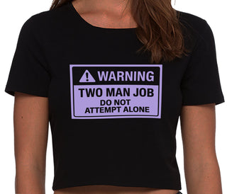 Warning Two Man Job - Black Crop Top