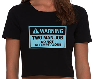 Warning Two Man Job - Black Crop Top