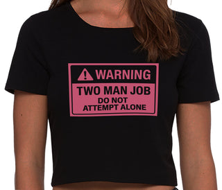 Warning Two Man Job - Black Crop Top