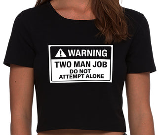 Warning Two Man Job - Black Crop Top