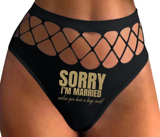 Sorry I'm Married Unless You Have A Huge Cock - Black Fishnet Thong