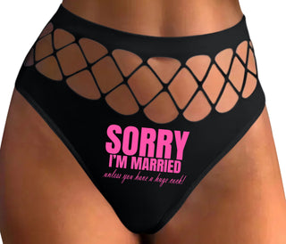 Sorry I'm Married Unless You Have A Huge Cock - Black Fishnet Thong