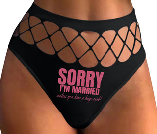 Sorry I'm Married Unless You Have A Huge Cock - Black Fishnet Thong
