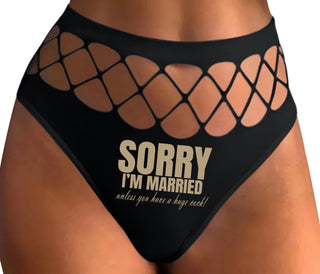Sorry I'm Married Unless You Have A Huge Cock - Black Fishnet Thong