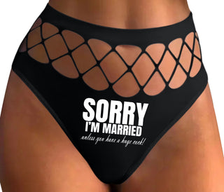 Sorry I'm Married Unless You Have A Huge Cock - Black Fishnet Thong