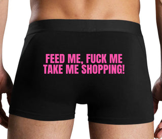 Feed Me Fuck Me Take Me Shopping - Black Boxer Brief