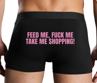 Feed Me Fuck Me Take Me Shopping - Black Boxer Brief