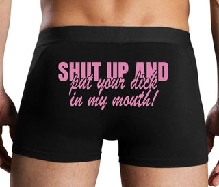 Shut Up and Put Your Dick In My Mouth - Black Boxer Brief