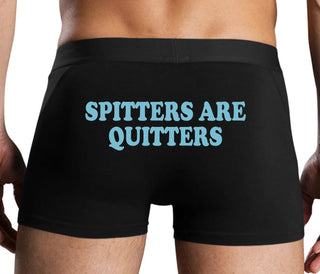 Spitters Are Quitters - Black Boxer Brief