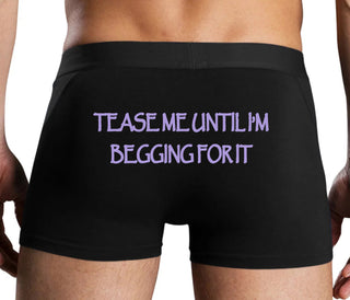 Tease Me Unitl I Am Begging For It - Black Boxer Brief
