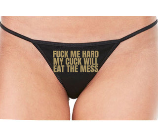 Fuck Me Hard Cuck Will Eat The Mess - Black String Thong