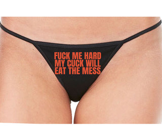 Fuck Me Hard Cuck Will Eat The Mess - Black String Thong