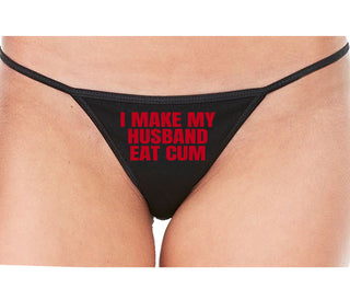 i Make My Husband Eat Cum - Black String Thong