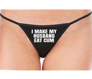 i Make My Husband Eat Cum - Black String Thong