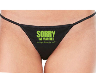 Sorry I'm Married Unless You Have A Huge Cock - Black String Thong