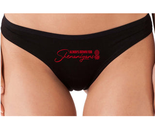Always Down For Shenanigans - Black Thong