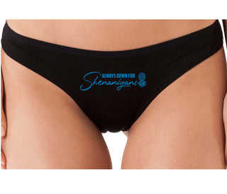 Always Down For Shenanigans - Black Thong