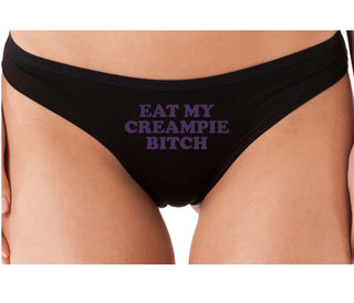 Eat My Creampie Bitch - Black Thong
