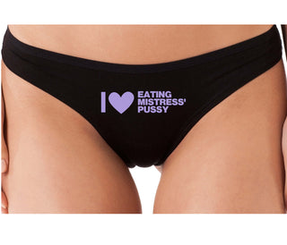 I Love Eating Mistress's Pussy - Black Thong