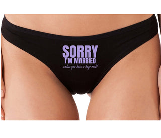 Sorry I'm Married Unless You Have A Huge Cock - Black Thong