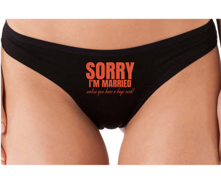 Sorry I'm Married Unless You Have A Huge Cock - Black Thong